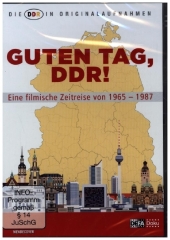 Die DDR in Originalaufnahmen - Guten Tag, DDR!, 1 DVD