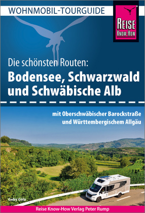 Reise Know-How Wohnmobil-Tourguide Bodensee, Schwarzwald und Schwäbische Alb mit Oberschwäbischer Barockstraße und Würt