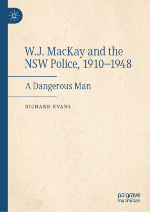 W.J. MacKay and the NSW Police, 1910-1948 