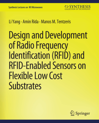 Design and Development of RFID and RFID-Enabled Sensors on Flexible Low Cost Substrates 