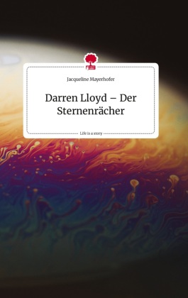 Darren Lloyd - Der Sternenrächer. Life is a Story - story.one 