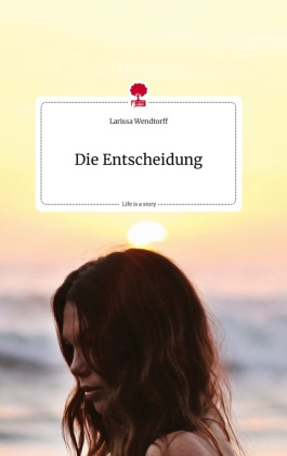 Die Entscheidung. Life is a Story - story.one 