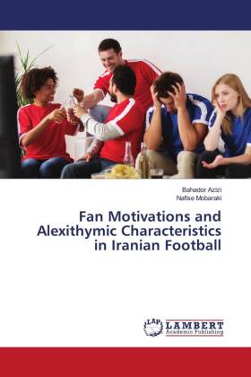 Fan Motivations and Alexithymic Characteristics in Iranian Football 