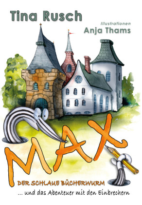 Max, der schlaue Bücherwurm ... und das Abenteuer mit den Einbrechern (Hardcover) 