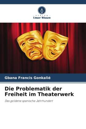 Die Problematik der Freiheit im Theaterwerk 