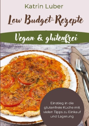 Low Budget-Rezepte Vegan & glutenfrei 