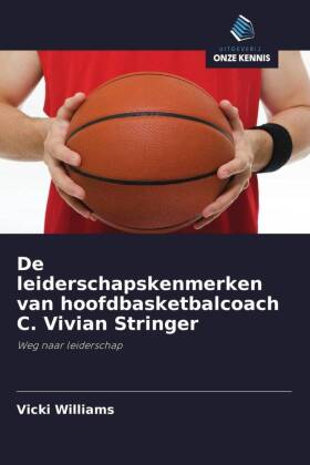 De leiderschapskenmerken van hoofdbasketbalcoach C. Vivian Stringer 