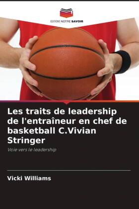 Les traits de leadership de l'entraîneur en chef de basketball C.Vivian Stringer 