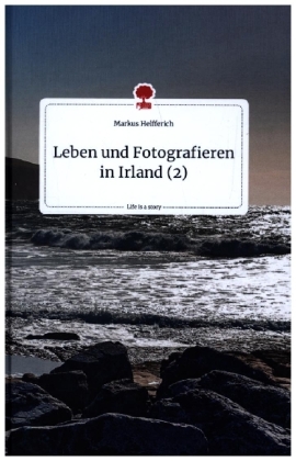 Leben und Fotografieren in Irland (2). Life is a Story - story.one 
