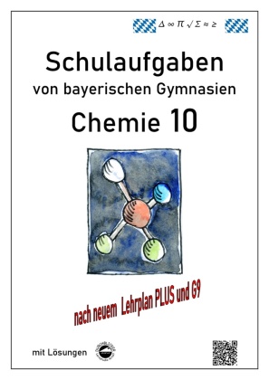 Chemie 10, (G9 und LehrplanPLUS) Schulaufgaben von bayerischen Gymnasien mit Lösungen