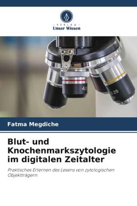 Blut- und Knochenmarkszytologie im digitalen Zeitalter 