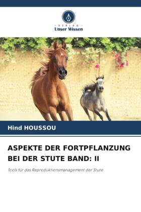 ASPEKTE DER FORTPFLANZUNG BEI DER STUTE BAND: II