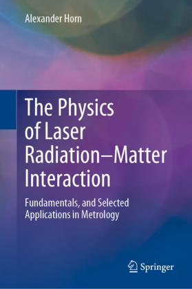 The Physics of Laser Radiation-Matter Interaction 