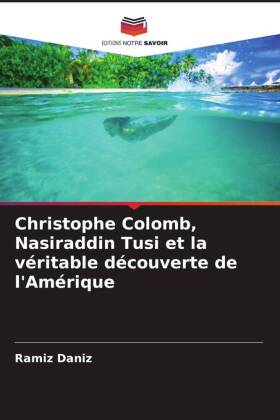 Christophe Colomb, Nasiraddin Tusi et la véritable découverte de l'Amérique 