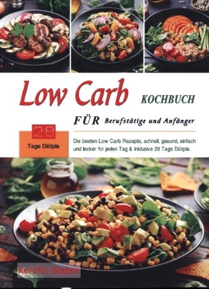 Low Carb Kochbuch für Berufstätige und Anfänger 