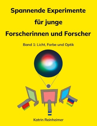 Spannende Experimente für junge Forscherinnen und Forscher Band 1 