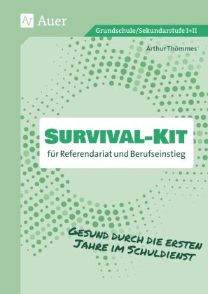 Survival-Kit für Referendariat und Berufseinstieg