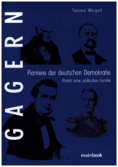 Gagern. Pioniere der deutschen Demokratie