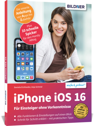 Apple iPhone mit iOS 16 - Für Einsteiger ohne Vorkenntnisse von Anja Schmid  und Daniela Eichlseder, ISBN 978-3-8328-0576-0