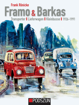 Framo & Barkas: Transporter, Lieferwagen, Kleinbusse 1926-1991