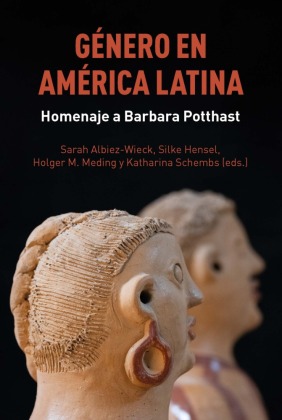 Género en América Latina : homenaje a Barbara Potthast 