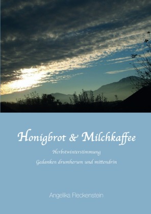 Honigbrot & Milchkaffee 