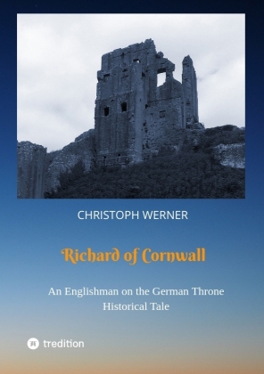 Richard of Cornwall. An Englishman on the German throne 