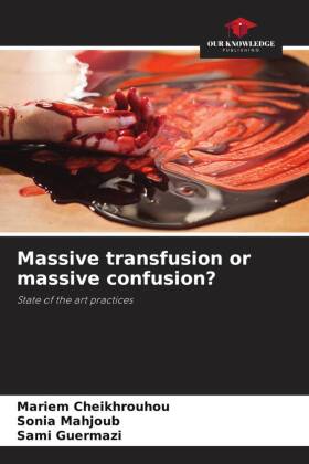 Massive transfusion or massive confusion?