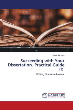 Succeeding with Your Dissertation. Practical Guide II: 