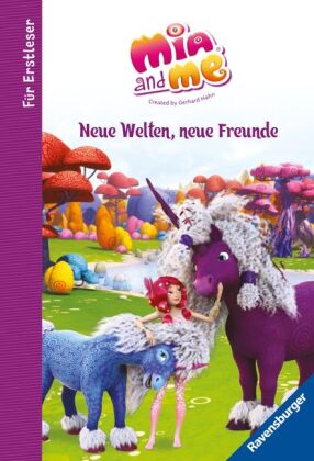 Mia and me: Neue Welten, neue Freunde - für Erstleser 