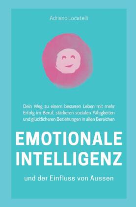 Emotionale Intelligenz und der Einfluss von außen 