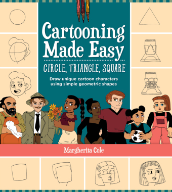 Cartooning Made Easy: Circle, Triangle, Square 