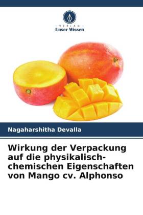 Wirkung der Verpackung auf die physikalisch-chemischen Eigenschaften von Mango cv. Alphonso 