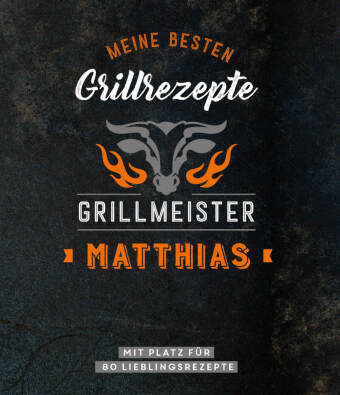 Grillmeister Matthias | Meine besten Grillrezepte 