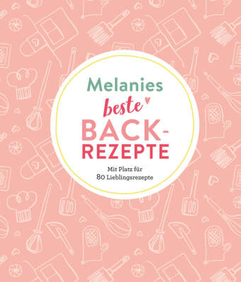 Melanies beste Backrezepte 