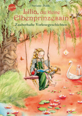 Lilia, die kleine Elbenprinzessin. Zauberhafte Vorlesegeschichten Cover