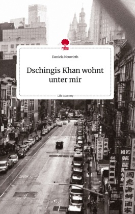 Dschingis Khan wohnt unter mir. Life is a Story - story.one 