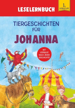 Tiergeschichten für Johanna - Leselernbuch 1. Lesestufe 
