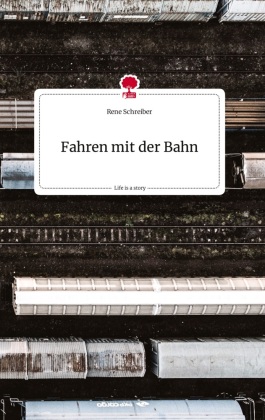 Fahren mit der Bahn. Life is a Story - story.one 