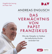 Das Vermächtnis von Papst Franziskus. Wie der Kämpfer im Vatikan die katholische Kirche verändert hat, 2 Audio-CD, 2 MP3