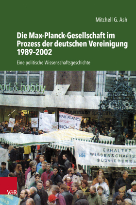 Die Max-Planck-Gesellschaft im Prozess der deutschen Vereinigung 1989-2002