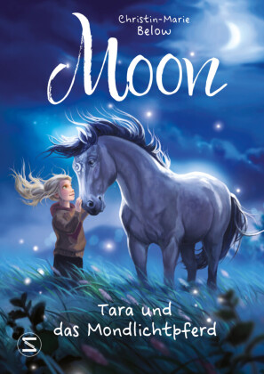Moon - Tara und das Mondlichtpferd