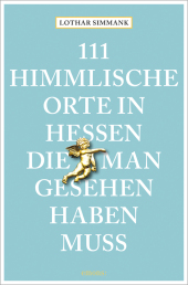 111 himmlische Orte in Hessen, die man gesehen haben muss Cover