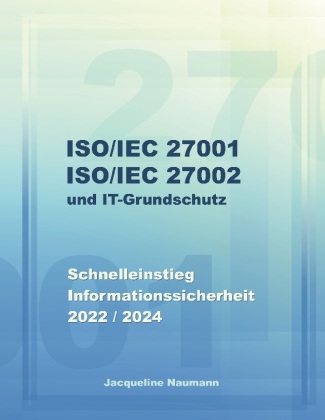 ISO/IEC 27001 ISO/IEC 27002 und IT-Grundschutz 