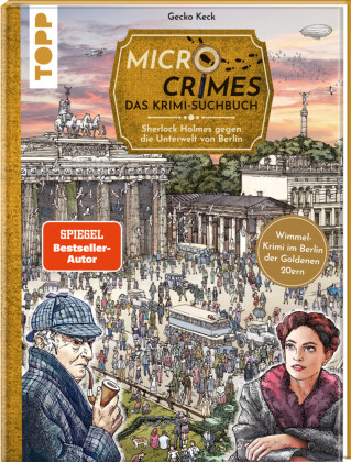 Micro Crimes. Das Krimi-Suchbuch. Sherlock Holmes gegen die Unterwelt Berlins. Finde die Ganoven im Gewimmel der Goldene