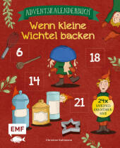 Mein Adventskalender-Backbuch: Wenn kleine Wichtel backen