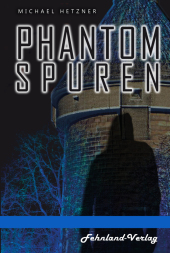 Phantomspuren. Das Phantom von Heilbronn