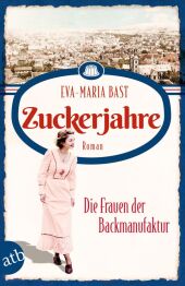 Zuckerjahre - Die Frauen der Backmanufaktur Cover