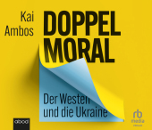 Doppelmoral - Der Westen und die Ukraine, Audio-CD