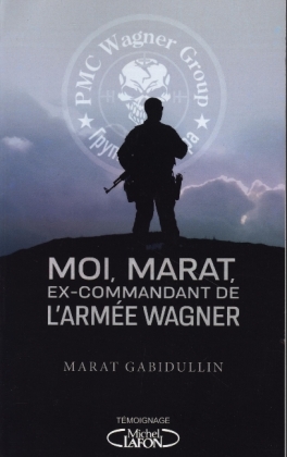 MOI, MARAT, EX-COMMANDANT DE L'ARMEE WAGNER - LES DESSOUS DE L'ARMEE SECRETE DE POUTINE ENFIN REVELE